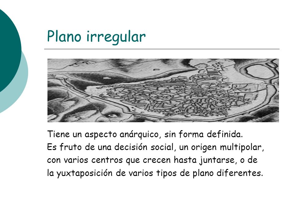 Plano irregular Tiene un aspecto anárquico, sin forma definida.
