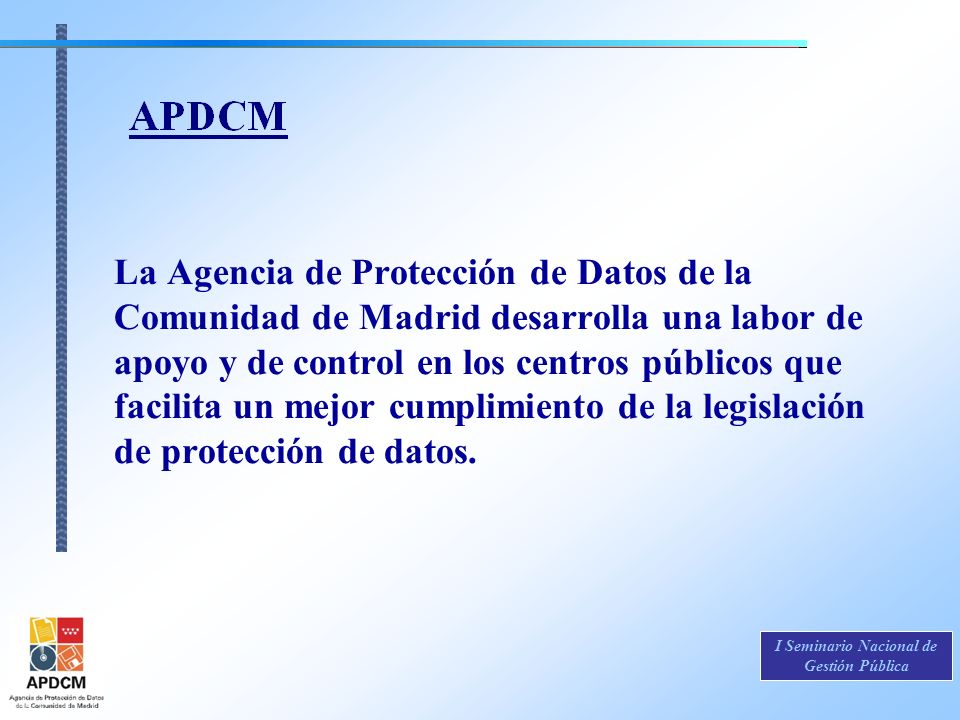 La Agencia de Protección de Datos de la Comunidad de Madrid desarrolla una labor de apoyo y de control en los centros públicos que facilita un mejor cumplimiento de la legislación de protección de datos.