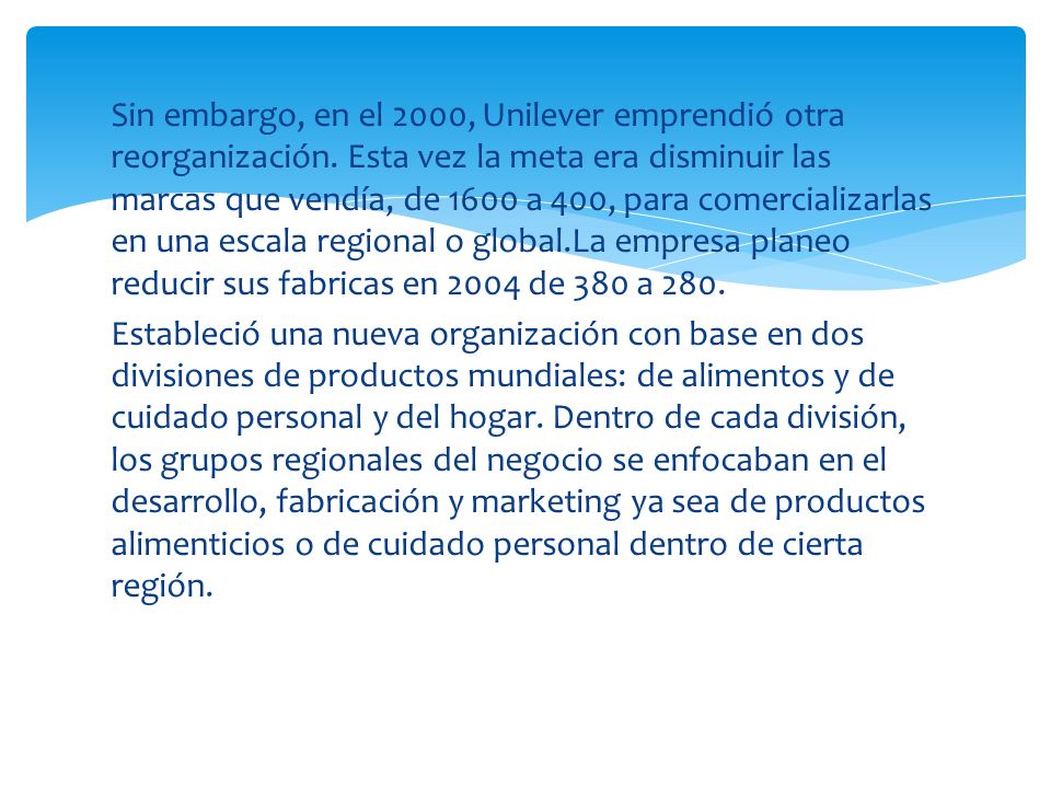 Sin embargo, en el 2000, Unilever emprendió otra reorganización