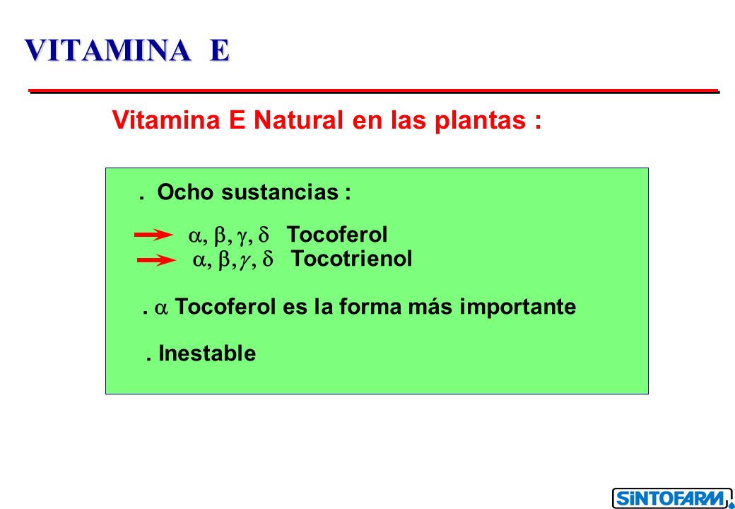 VITAMINA E Vitamina E Natural en las plantas : . Ocho sustancias :