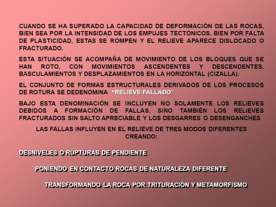 LAS FALLAS INFLUYEN EN EL RELIEVE DE TRES MODOS DIFERENTES CREANDO: