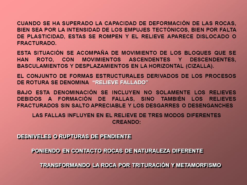 LAS FALLAS INFLUYEN EN EL RELIEVE DE TRES MODOS DIFERENTES CREANDO: