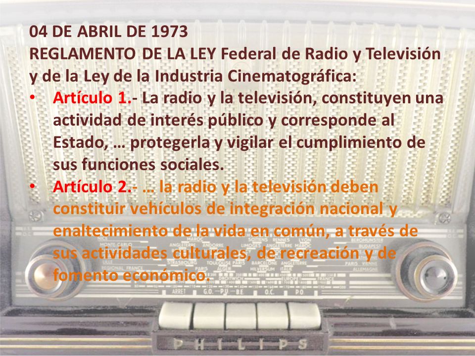 04 DE ABRIL DE 1973 REGLAMENTO DE LA LEY Federal de Radio y Televisión y de la Ley de la Industria Cinematográfica: