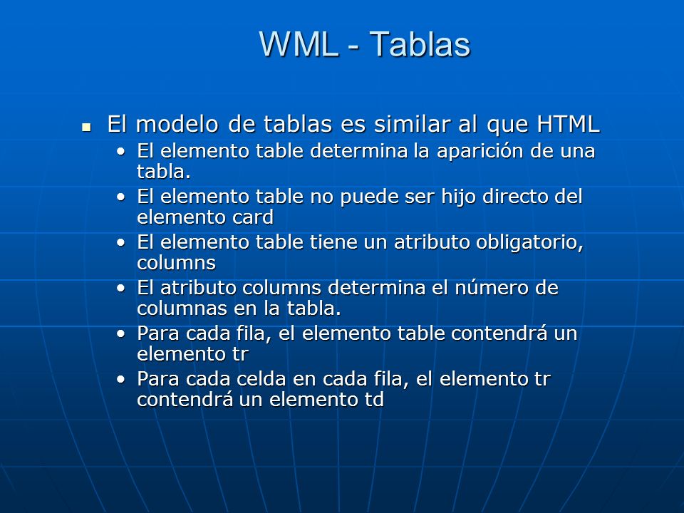 WML - Tablas El modelo de tablas es similar al que HTML