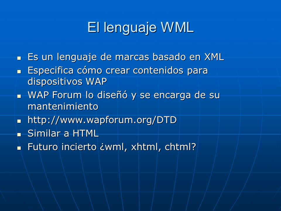 El lenguaje WML Es un lenguaje de marcas basado en XML