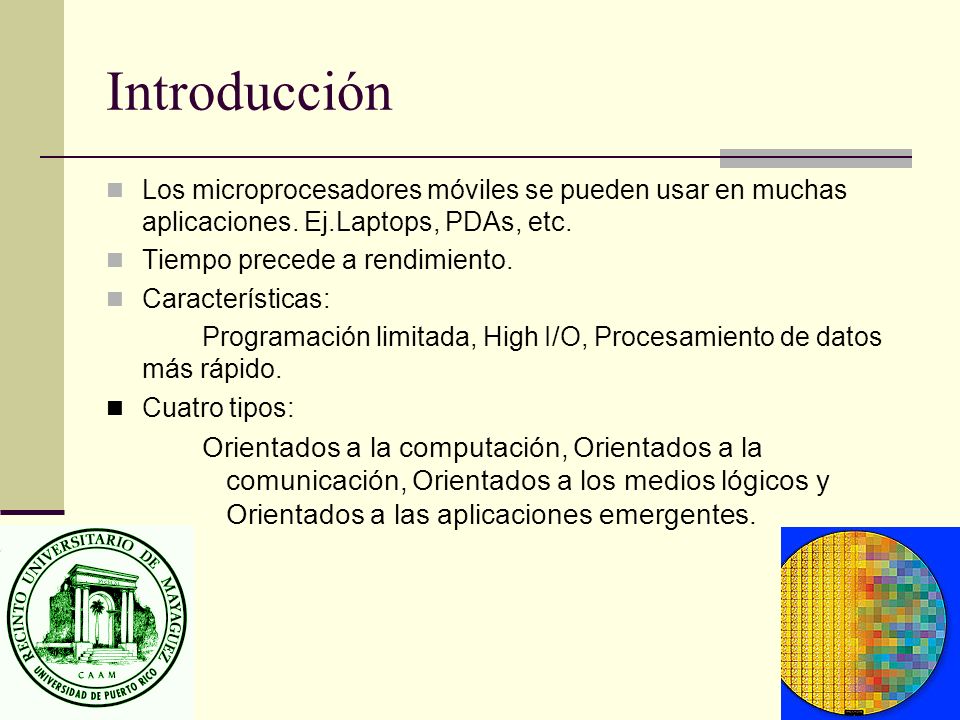 Introducción Los microprocesadores móviles se pueden usar en muchas aplicaciones. Ej.Laptops, PDAs, etc.