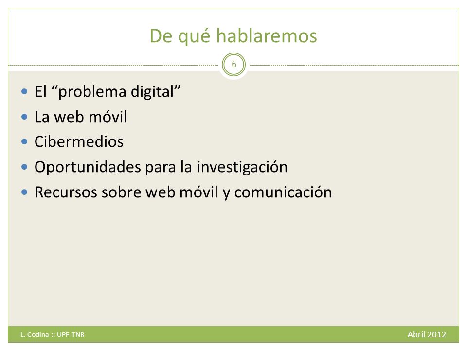 De qué hablaremos El problema digital La web móvil Cibermedios