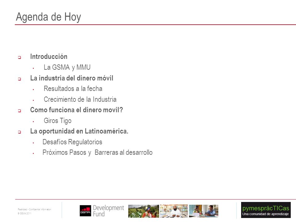 Agenda de Hoy Introducción La GSMA y MMU La industria del dinero móvil