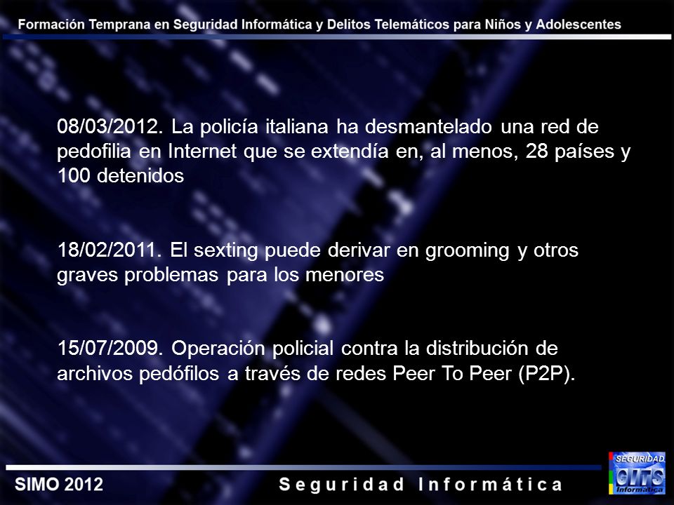 08/03/2012. La policía italiana ha desmantelado una red de pedofilia en Internet que se extendía en, al menos, 28 países y 100 detenidos
