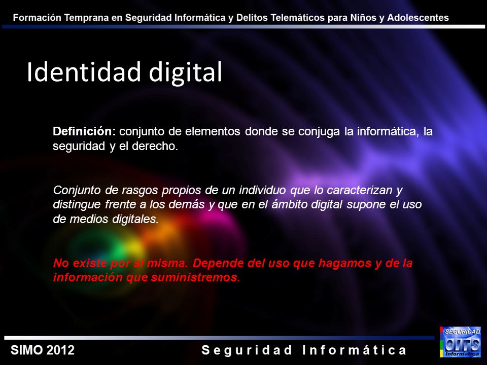 Identidad digital Definición: conjunto de elementos donde se conjuga la informática, la seguridad y el derecho.
