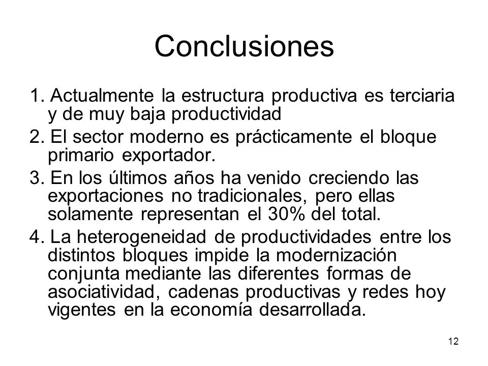 Conclusiones 1. Actualmente la estructura productiva es terciaria y de muy baja productividad.