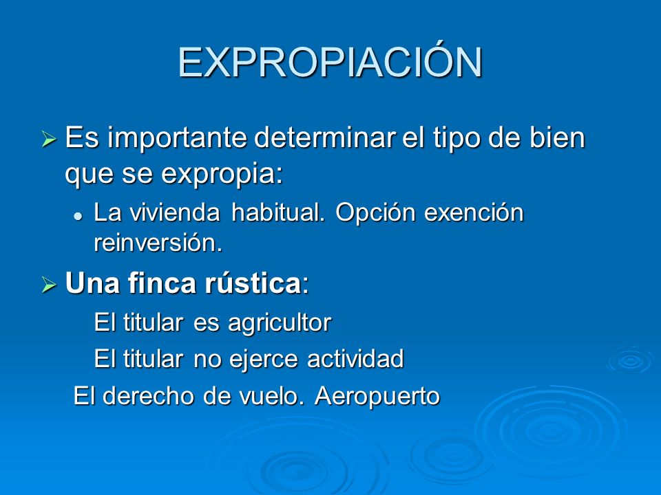 EXPROPIACIÓN Es importante determinar el tipo de bien que se expropia: