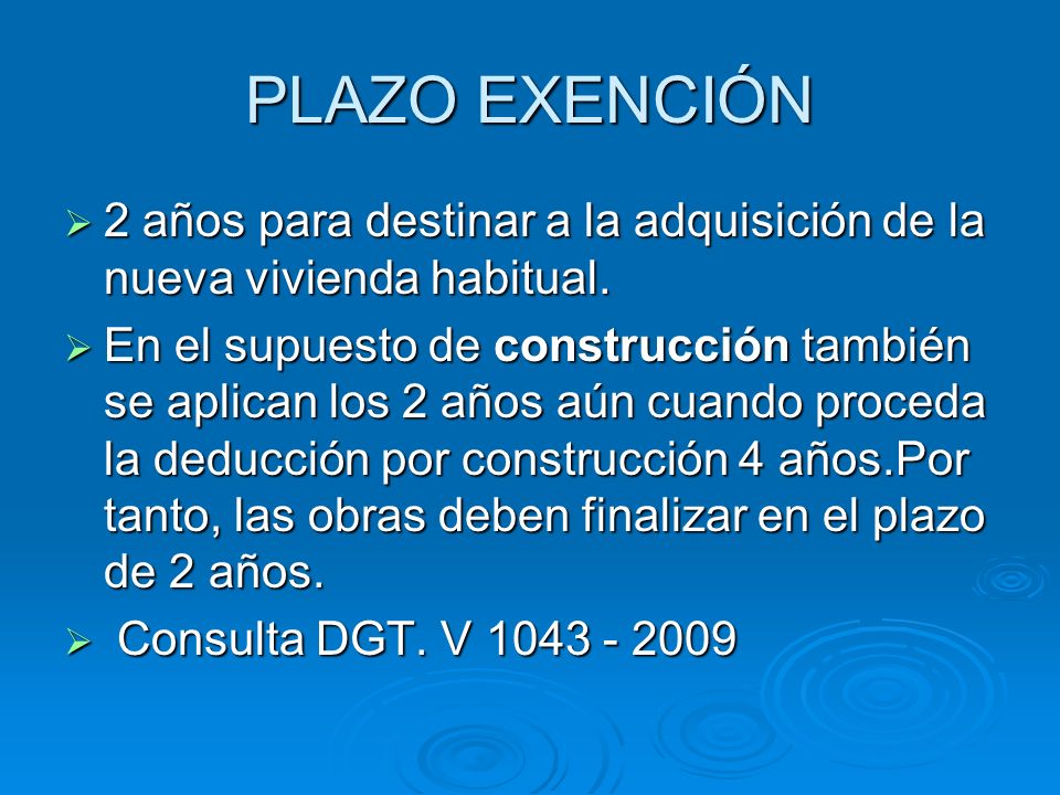 PLAZO EXENCIÓN 2 años para destinar a la adquisición de la nueva vivienda habitual.