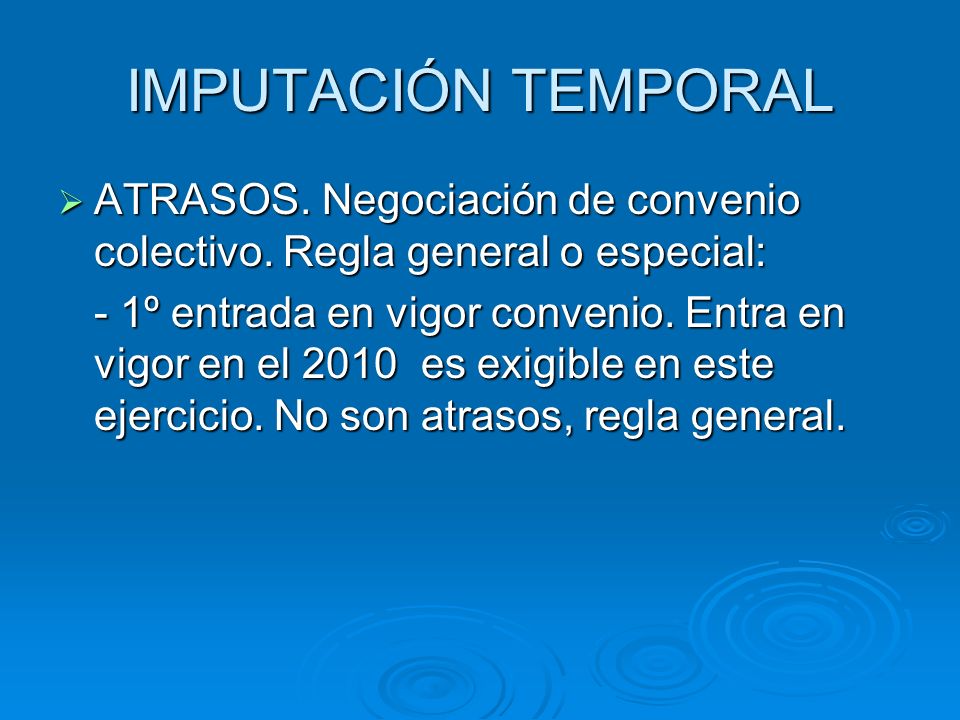 IMPUTACIÓN TEMPORAL ATRASOS. Negociación de convenio colectivo. Regla general o especial: