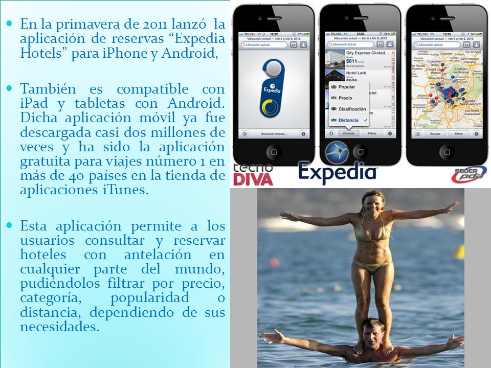 En la primavera de 2011 lanzó la aplicación de reservas Expedia Hotels para iPhone y Android,