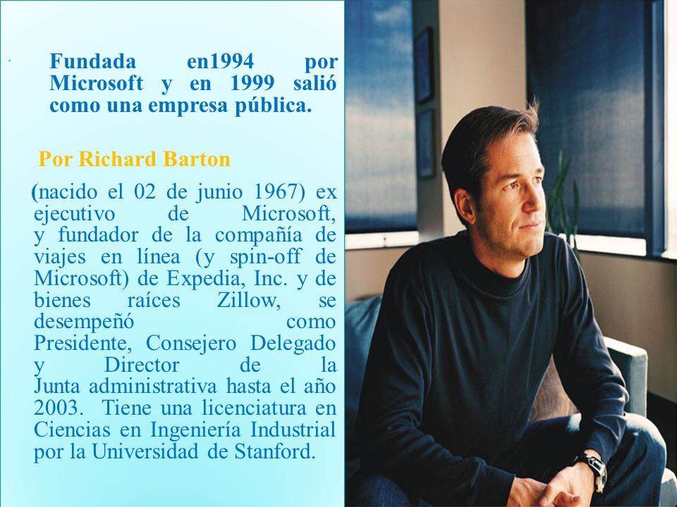 Fundada en1994 por Microsoft y en 1999 salió como una empresa pública.