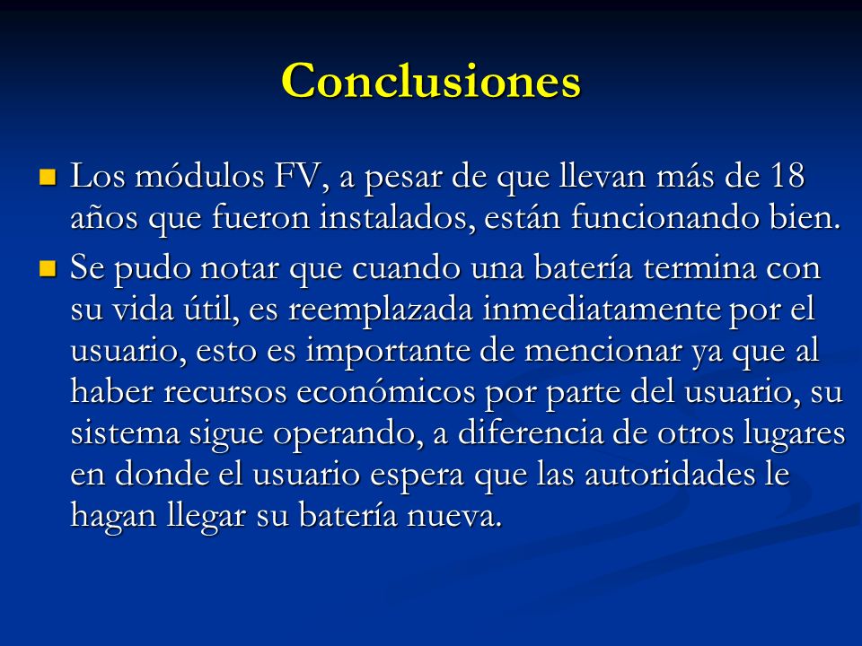 Conclusiones Los módulos FV, a pesar de que llevan más de 18 años que fueron instalados, están funcionando bien.