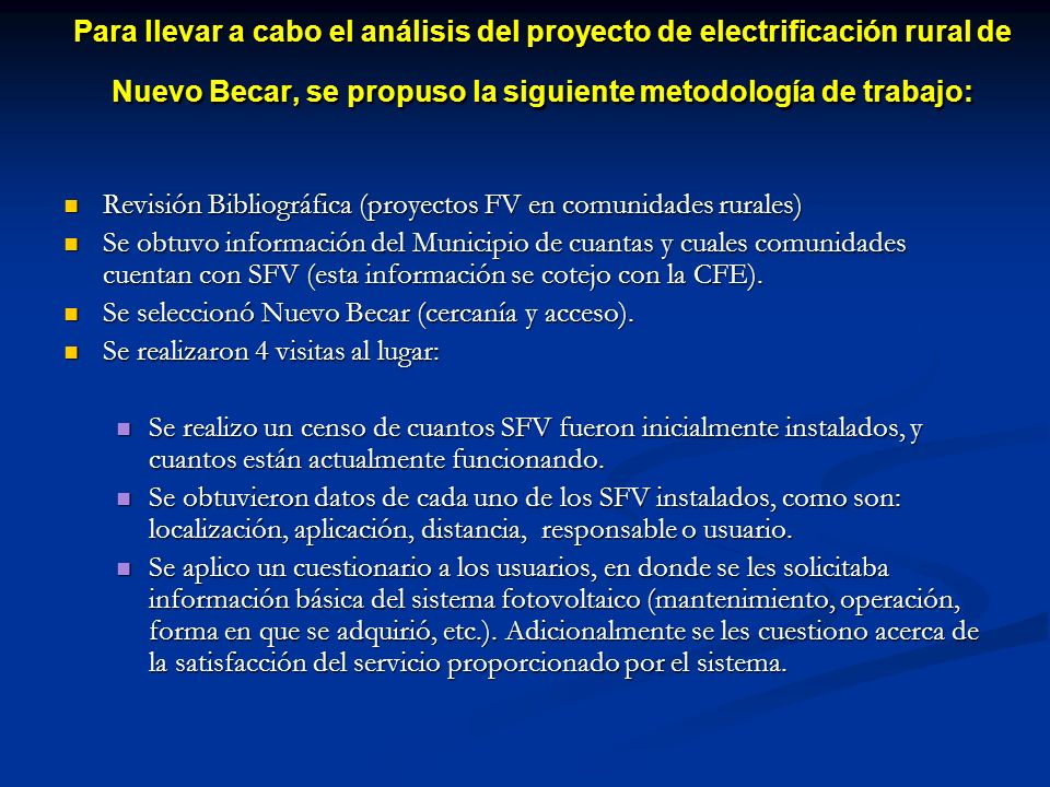 Para llevar a cabo el análisis del proyecto de electrificación rural de Nuevo Becar, se propuso la siguiente metodología de trabajo: