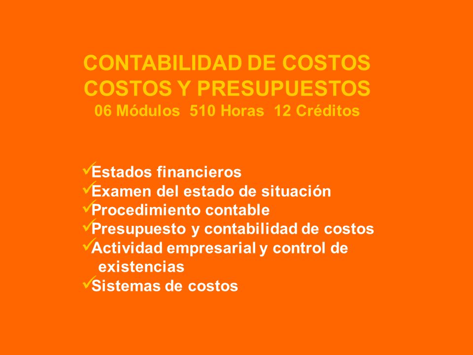 CONTABILIDAD DE COSTOS 06 Módulos 510 Horas 12 Créditos