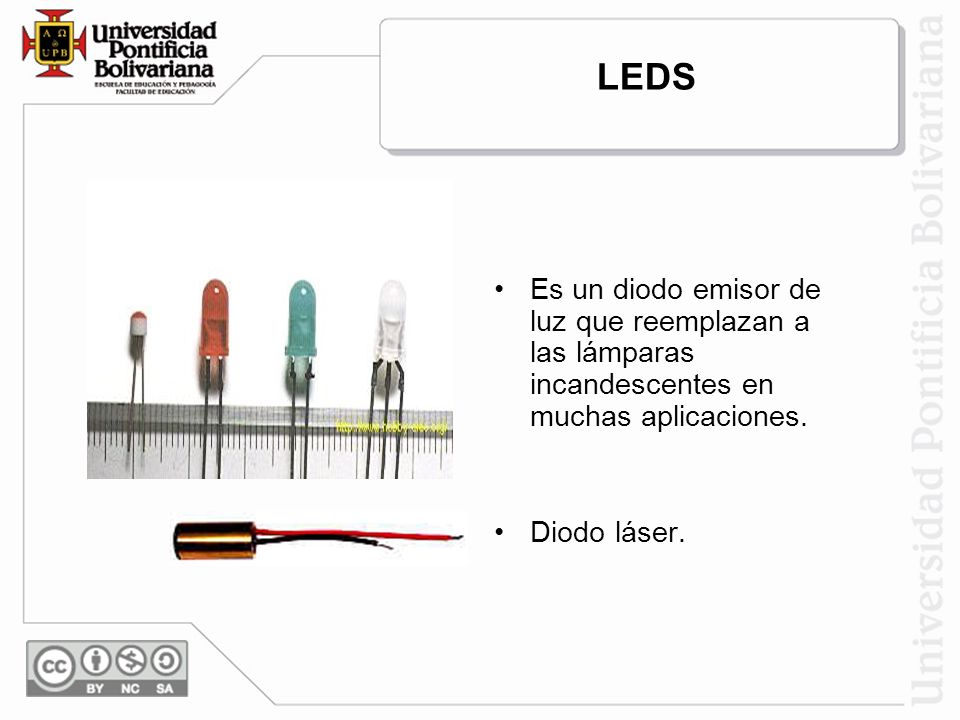 LEDS Es un diodo emisor de luz que reemplazan a las lámparas incandescentes en muchas aplicaciones.