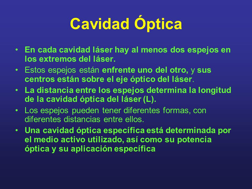 Cavidad Óptica En cada cavidad láser hay al menos dos espejos en los extremos del láser.
