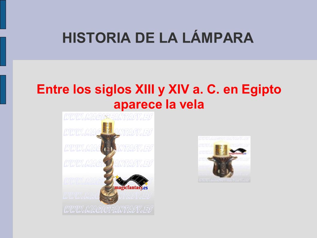 Entre los siglos XIII y XIV a. C. en Egipto aparece la vela