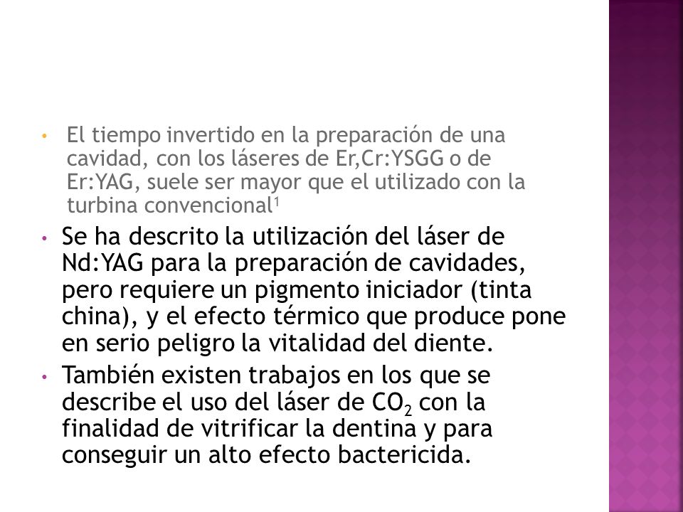 El tiempo invertido en la preparación de una cavidad, con los láseres de Er,Cr:YSGG o de Er:YAG, suele ser mayor que el utilizado con la turbina convencional1