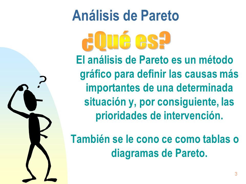También se le cono ce como tablas o diagramas de Pareto.