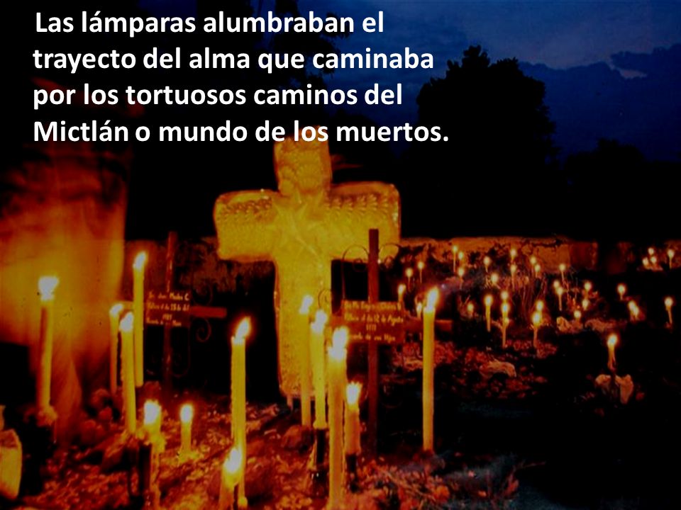 Las lámparas alumbraban el trayecto del alma que caminaba por los tortuosos caminos del Mictlán o mundo de los muertos.