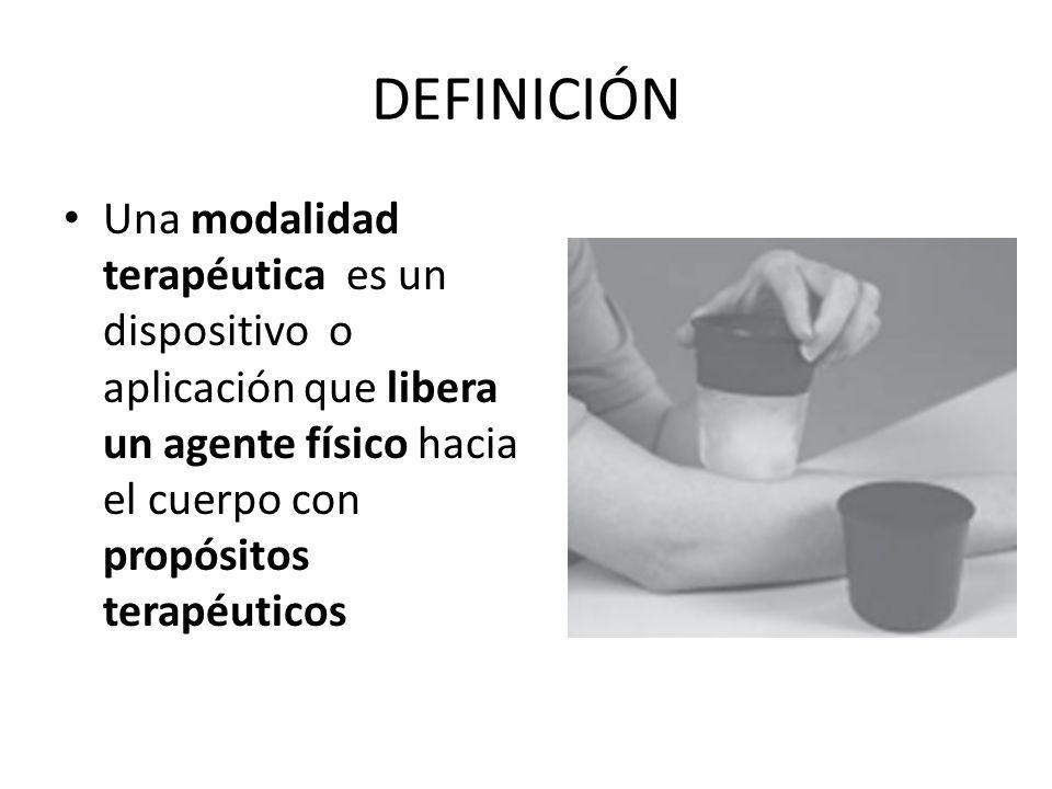 DEFINICIÓN Una modalidad terapéutica es un dispositivo o aplicación que libera un agente físico hacia el cuerpo con propósitos terapéuticos.