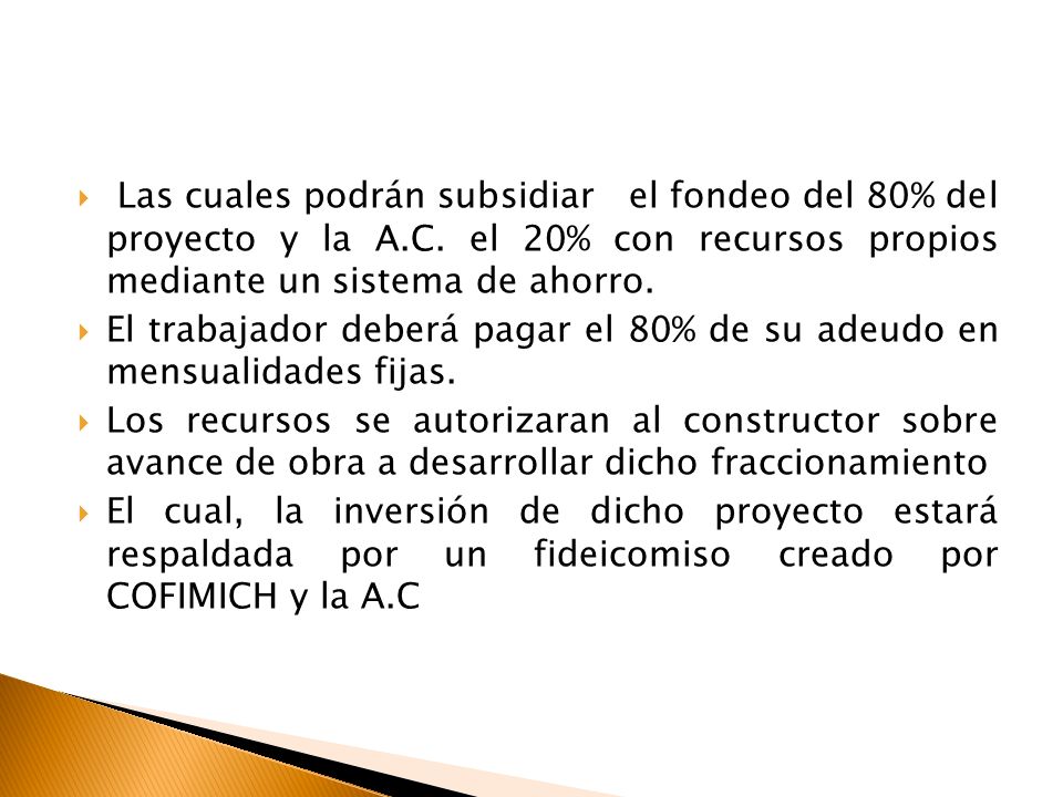 Las cuales podrán subsidiar el fondeo del 80% del proyecto y la A. C
