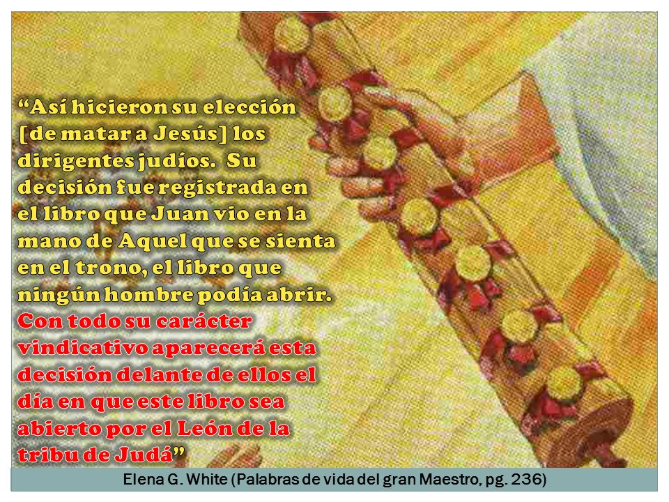 Elena G. White (Palabras de vida del gran Maestro, pg. 236)
