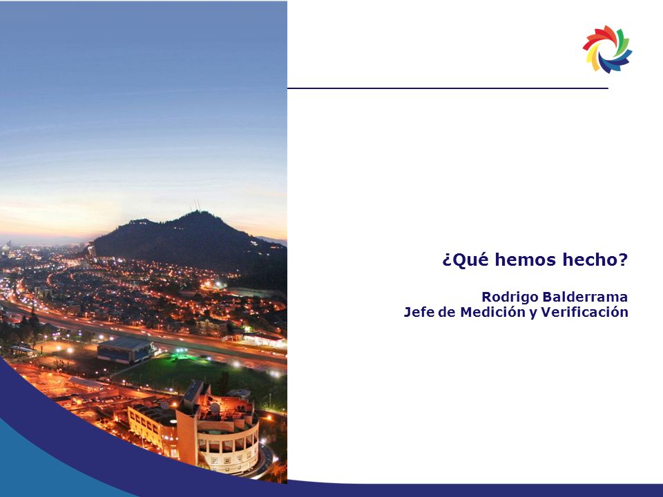 ¿Qué hemos hecho Rodrigo Balderrama Jefe de Medición y Verificación