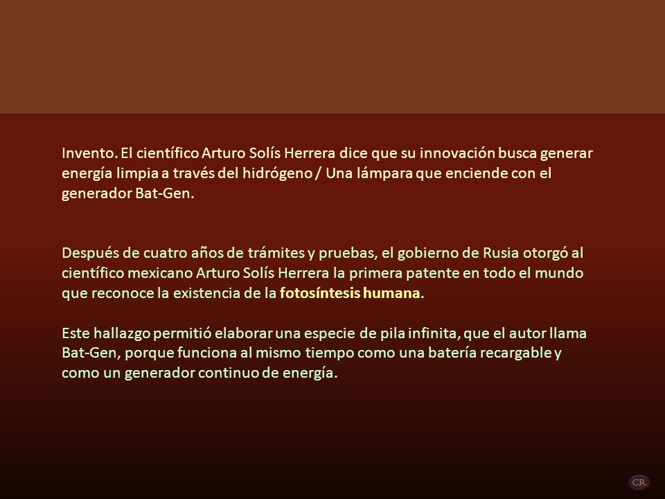 Invento. El científico Arturo Solís Herrera dice que su innovación busca generar energía limpia a través del hidrógeno / Una lámpara que enciende con el generador Bat-Gen.