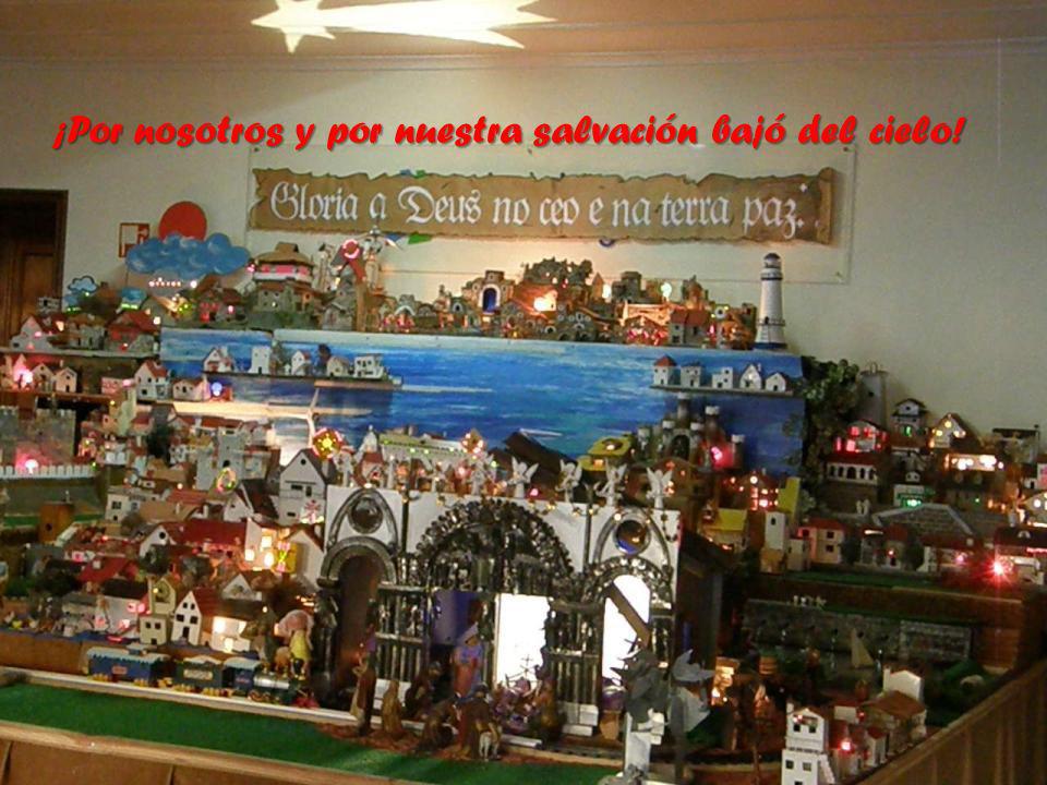 ¡Por nosotros y por nuestra salvación bajó del cielo!