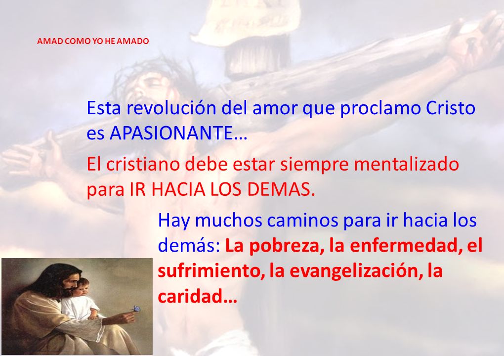 Esta revolución del amor que proclamo Cristo es APASIONANTE…