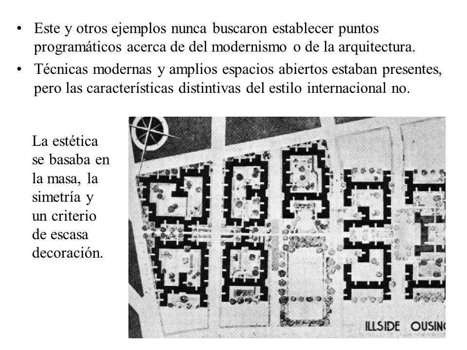 Este y otros ejemplos nunca buscaron establecer puntos programáticos acerca de del modernismo o de la arquitectura.