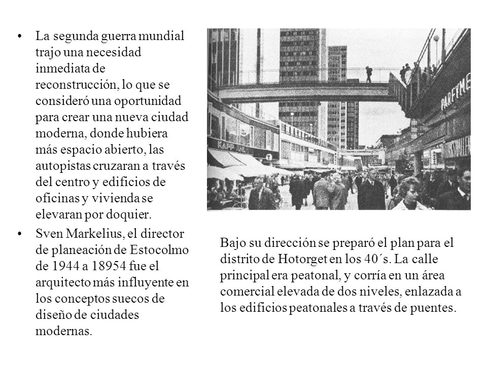 La segunda guerra mundial trajo una necesidad inmediata de reconstrucción, lo que se consideró una oportunidad para crear una nueva ciudad moderna, donde hubiera más espacio abierto, las autopistas cruzaran a través del centro y edificios de oficinas y vivienda se elevaran por doquier.
