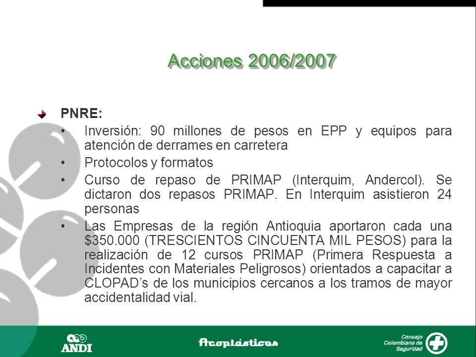 Acciones 2006/2007 PNRE: Inversión: 90 millones de pesos en EPP y equipos para atención de derrames en carretera.