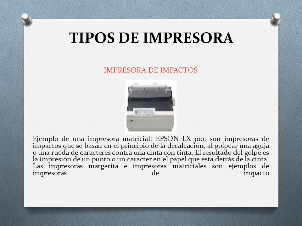 TIPOS DE IMPRESORA IMPRESORA DE IMPACTOS