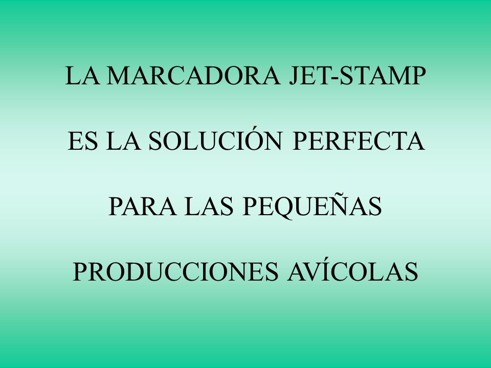 LA MARCADORA JET-STAMP ES LA SOLUCIÓN PERFECTA PARA LAS PEQUEÑAS PRODUCCIONES AVÍCOLAS