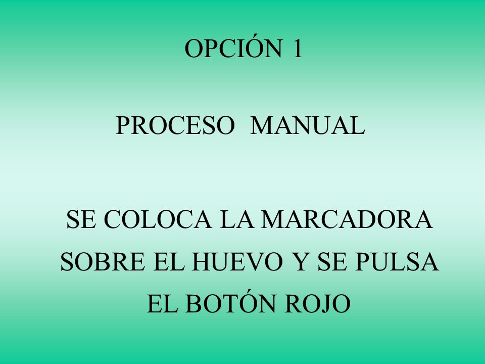 SE COLOCA LA MARCADORA SOBRE EL HUEVO Y SE PULSA EL BOTÓN ROJO