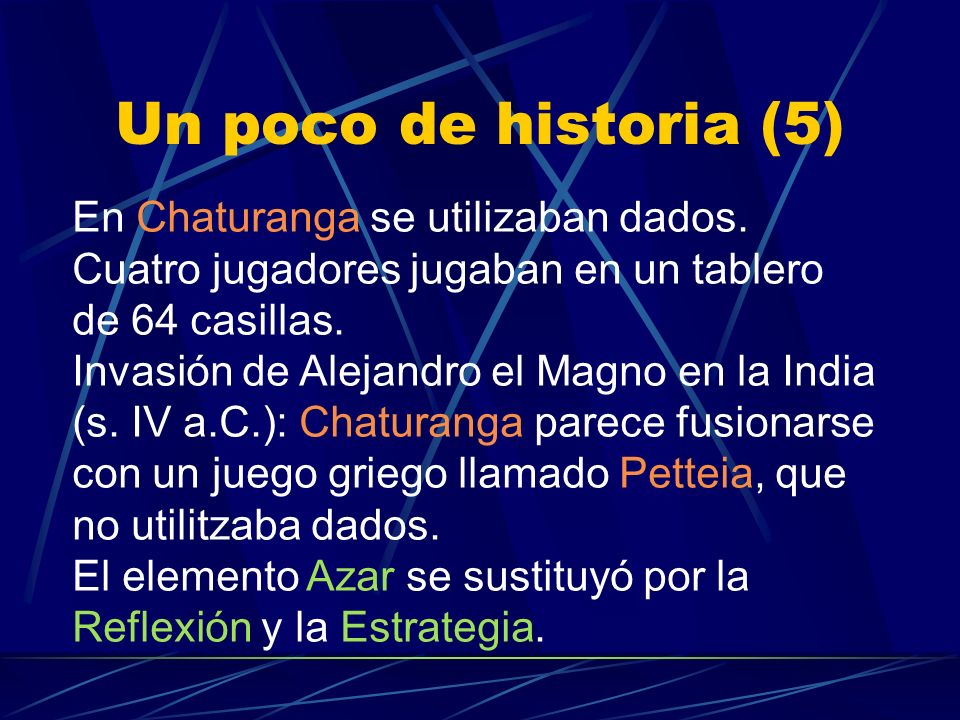 Un poco de historia (5) En Chaturanga se utilizaban dados.
