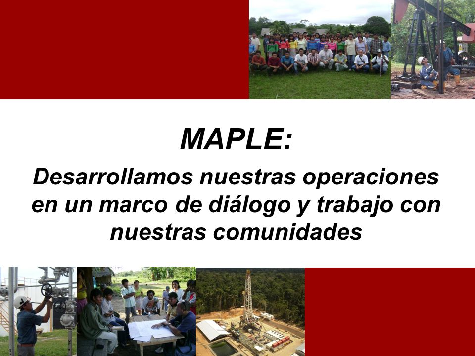 MAPLE: Desarrollamos nuestras operaciones en un marco de diálogo y trabajo con nuestras comunidades