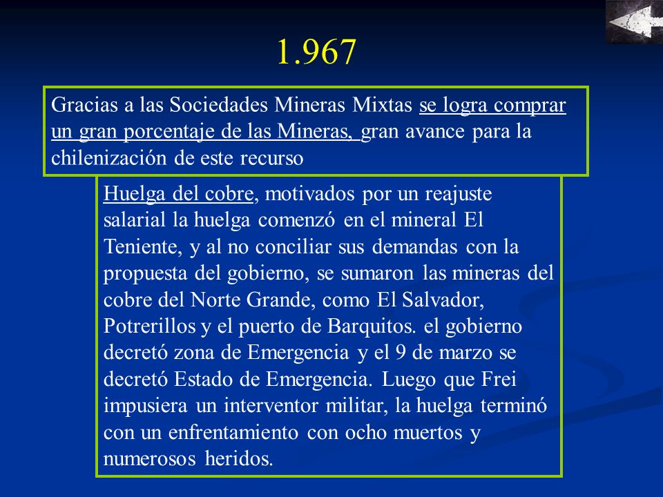 1.967 Gracias a las Sociedades Mineras Mixtas se logra comprar un gran porcentaje de las Mineras, gran avance para la chilenización de este recurso.