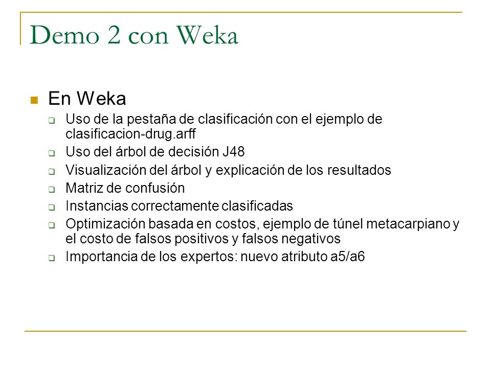 Demo 2 con Weka En Weka. Uso de la pestaña de clasificación con el ejemplo de clasificacion-drug.arff.