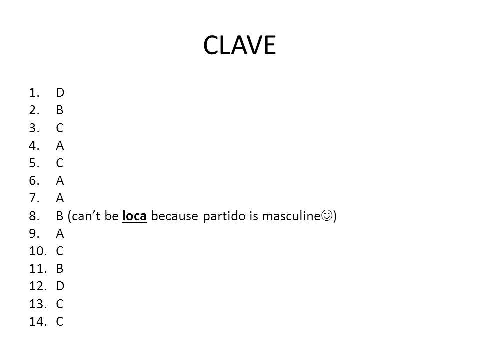 CLAVE D B C A B (can’t be loca because partido is masculine)