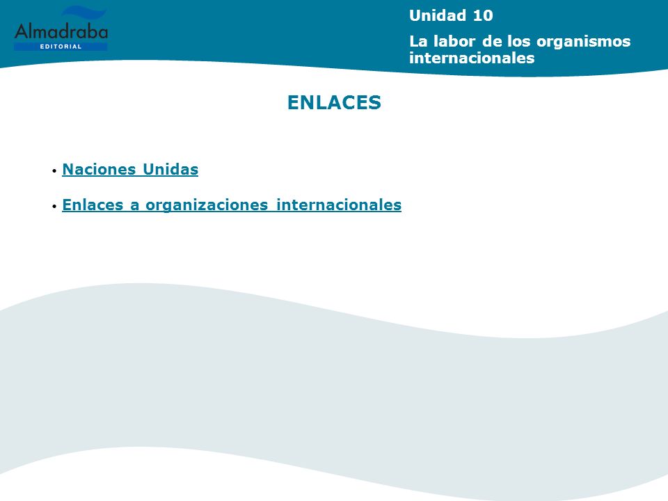 ENLACES Unidad 10 La labor de los organismos internacionales