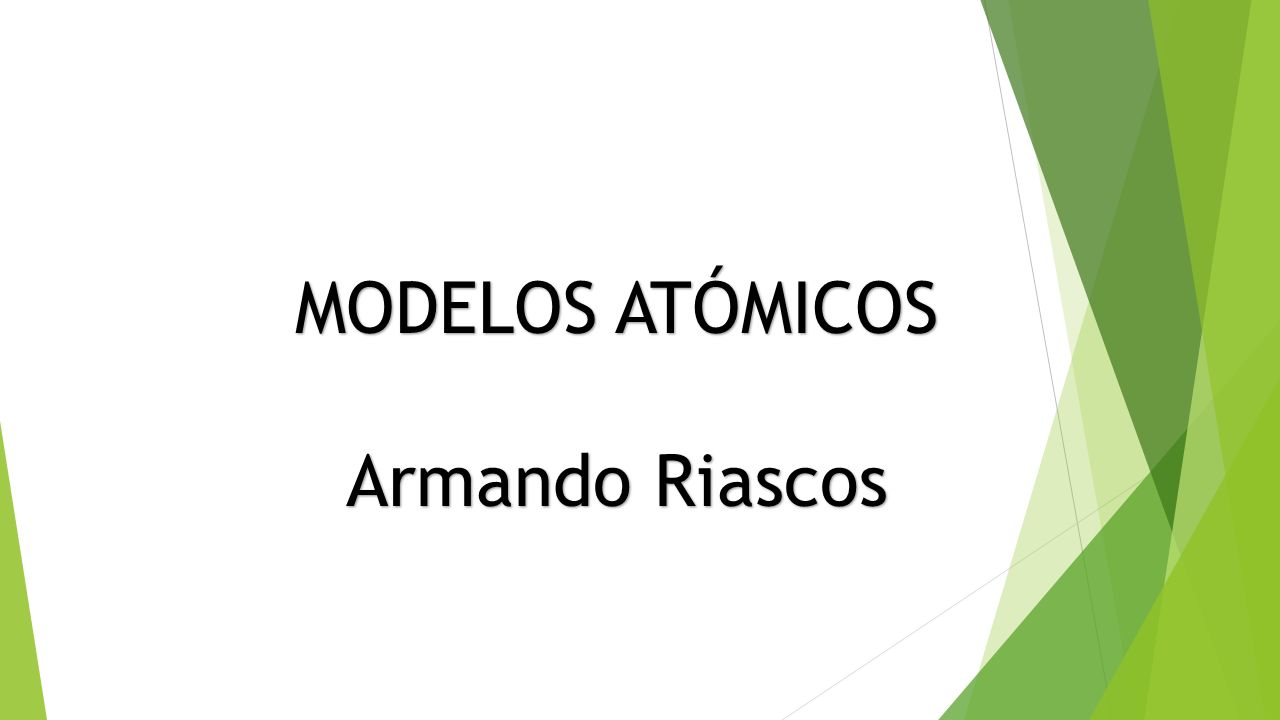 MODELOS ATÓMICOS Armando Riascos