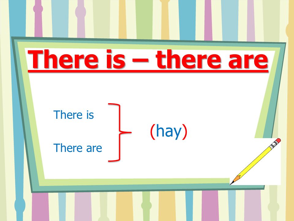 There is – there are There is There are (hay)